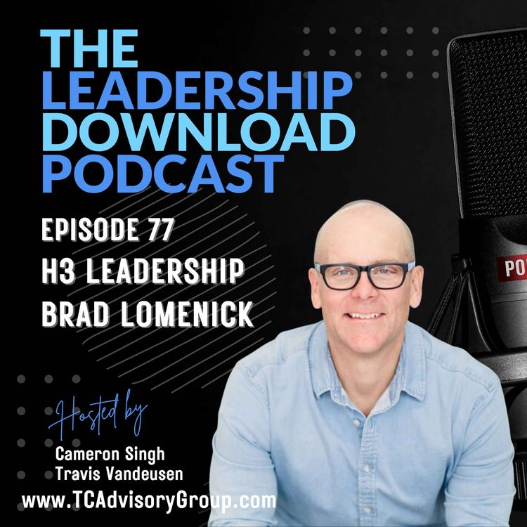 cover art for Episode 77 | Brad Lomenick | H3 Leadership