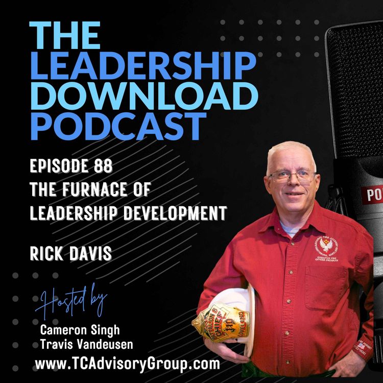cover art for Episode 88 | Rick Davis | The Furnace of Leadership Development