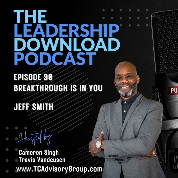 cover art for Episode 90 | Jeff Smith | Breakthrough Is In You