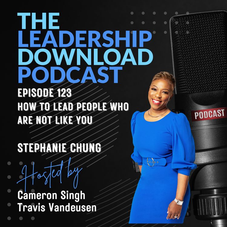 cover art for Episode 123 | Stephanie Chung | How to Lead People Who Are Not Like You
