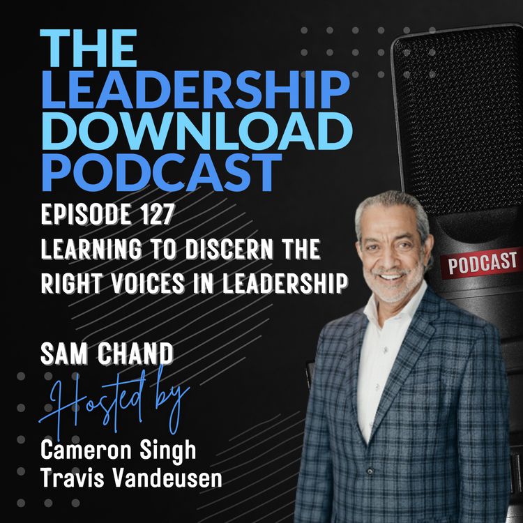 cover art for Episode 127 | Sam Chand | Learning to Discern the Right Voices in Leadership