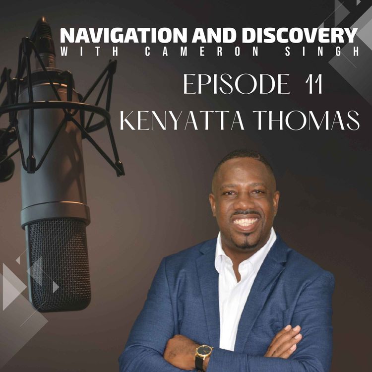 cover art for Episode 11 | Kenyatta Thomas | Journey of Life, Experiencing Different Cultures, and Taking Risks