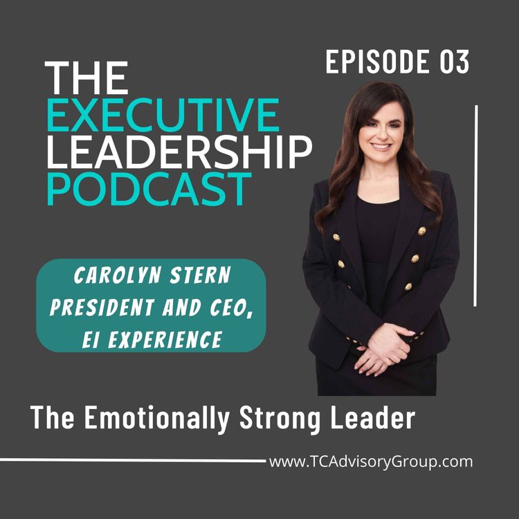 cover art for Episode 03 | Carolyn Stern | The Emotionally Strong Leader