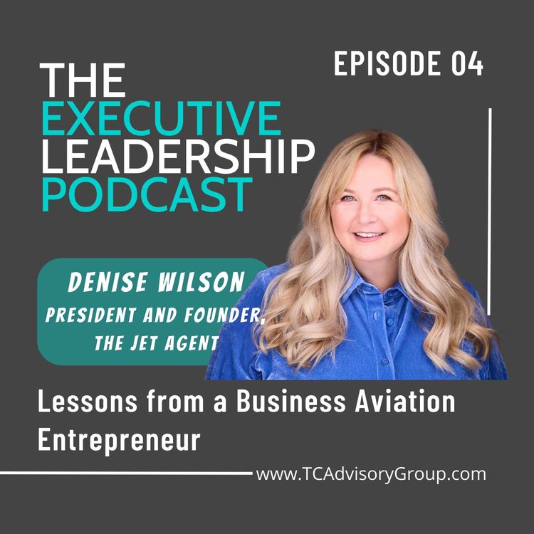 cover art for Episode 04 | Denise Wilson | Lessons from a Business Aviation Entrepreneur