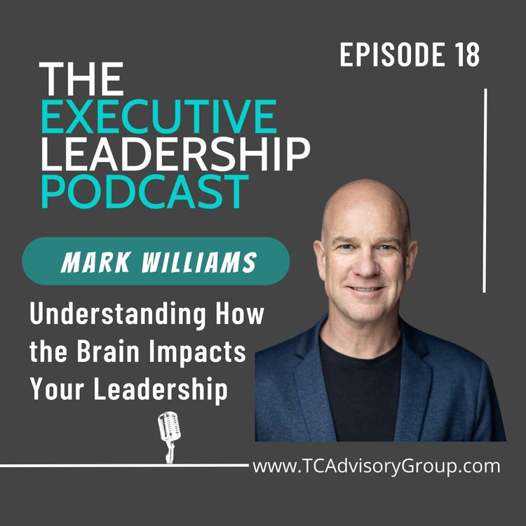 cover art for Episode 18 | Mark Williams | Understanding How the Brain Impacts Your Leadership