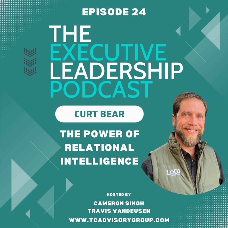 cover art for Episode 24 | Curt Bear | The Power of Relational Intelligence