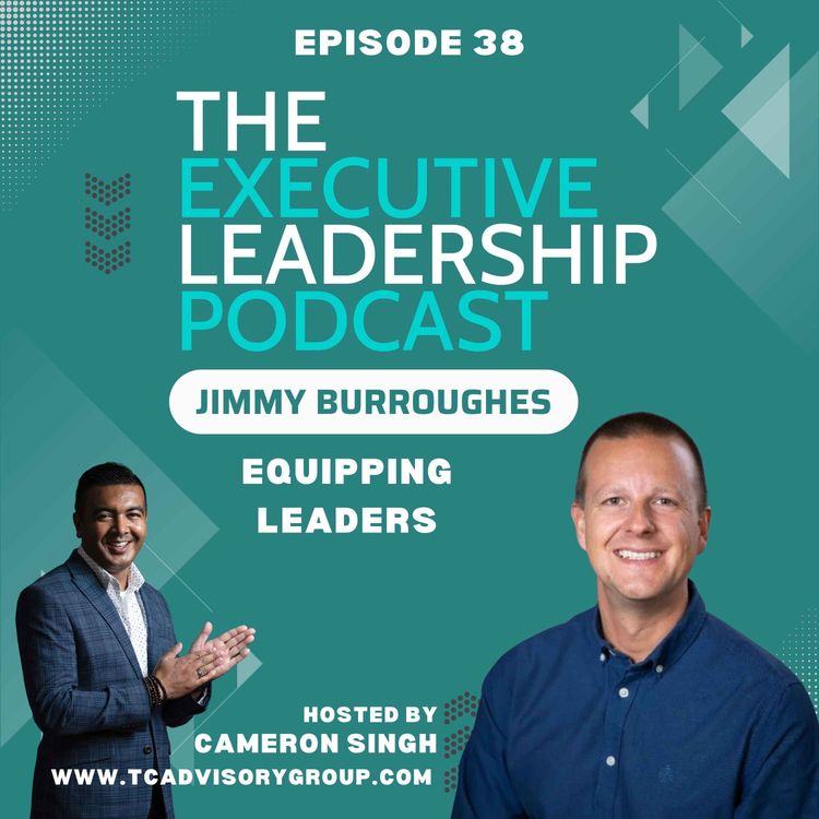 cover art for Episode 38 | Jimmy Burroughes | Equipping Leaders: The Transition from Manager to Leader