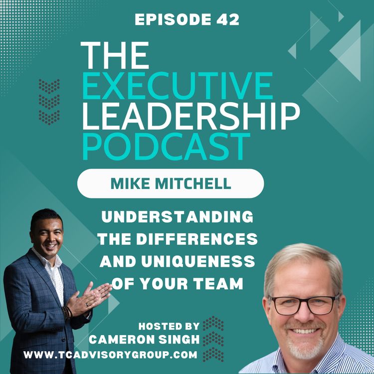 cover art for Episode 42 | Mike Mitchell | Understanding the Differences and Uniqueness of Your Team