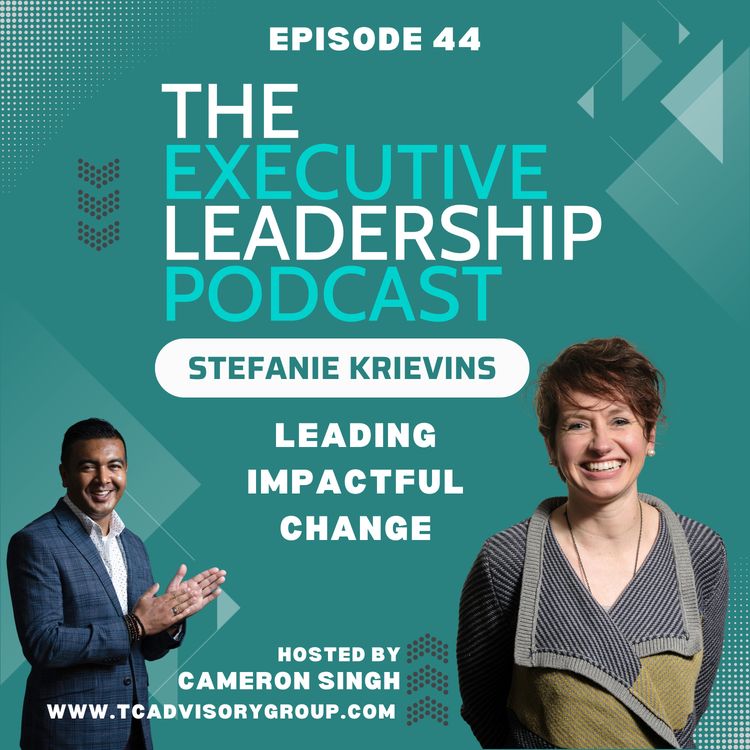 cover art for Episode 44 | Stefanie Krievins | Leading Impactful Change Within Your Organization