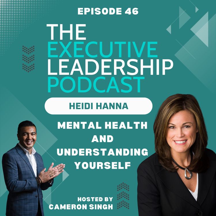 cover art for Episode 46 | Heidi Hanna | Mental Health and Understanding Yourself to Become a Better Leader