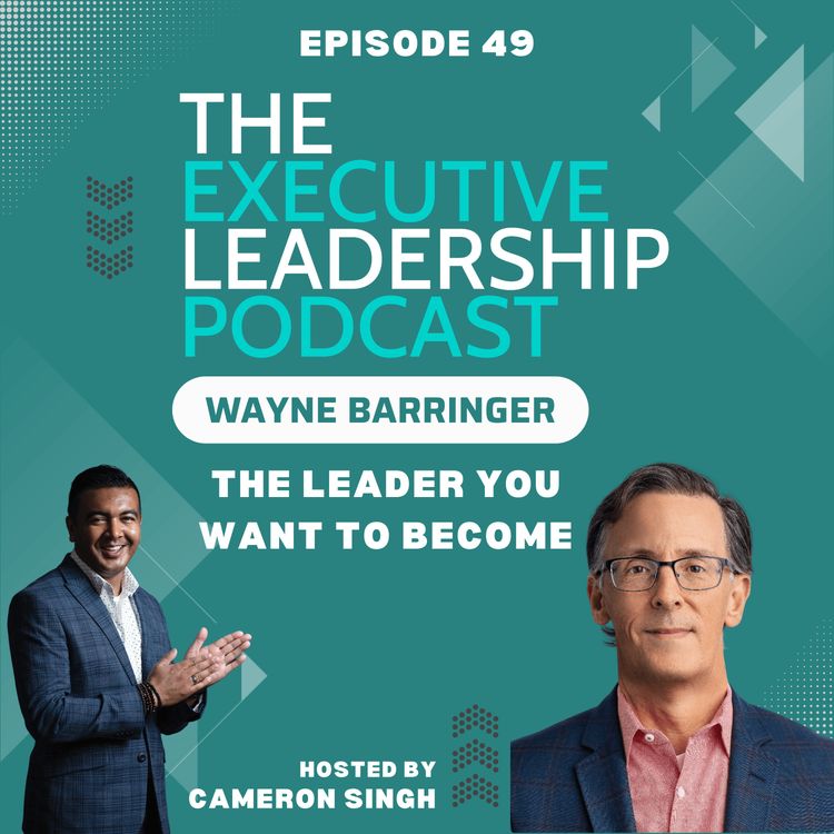 cover art for Episode 49 | Wayne Barringer | The Leader You Want To Become