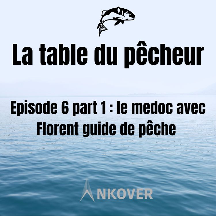 cover art for #6 part 1/ Le medoc avec Florent guide de pêche