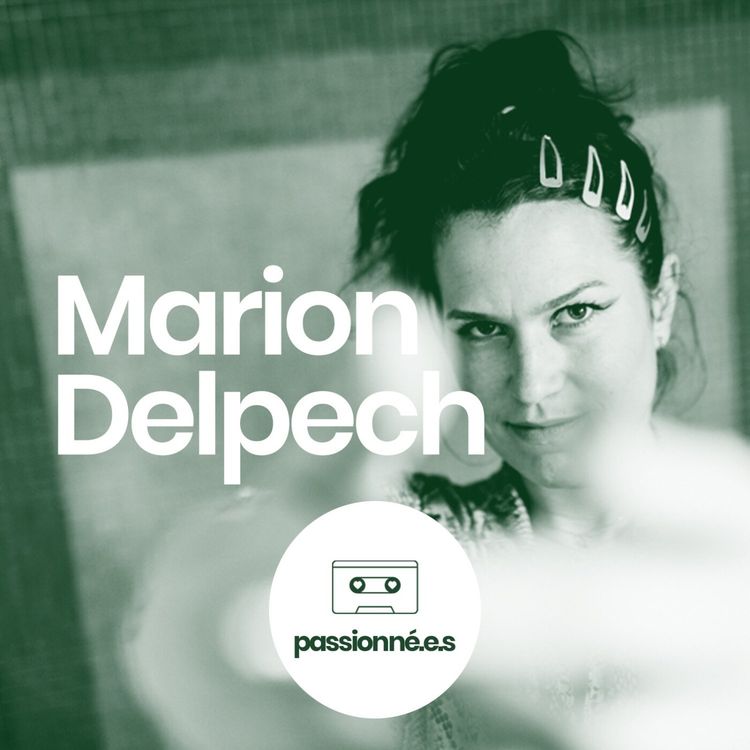 cover art for Passionné.es EP3 : Marion Delpech, activiste aux multiples casquettes