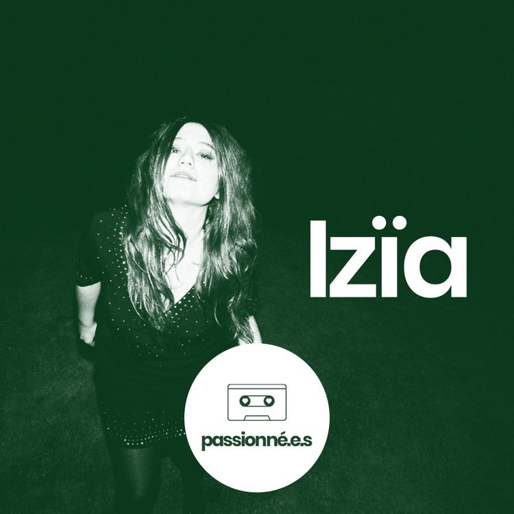 cover art for Passionné.es EP1 : Izia, chanteuse engagée