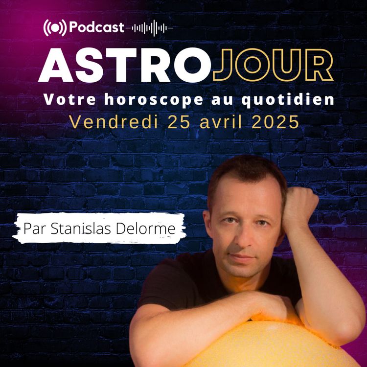 cover art for Horoscope du vendredi 25 avril 2025