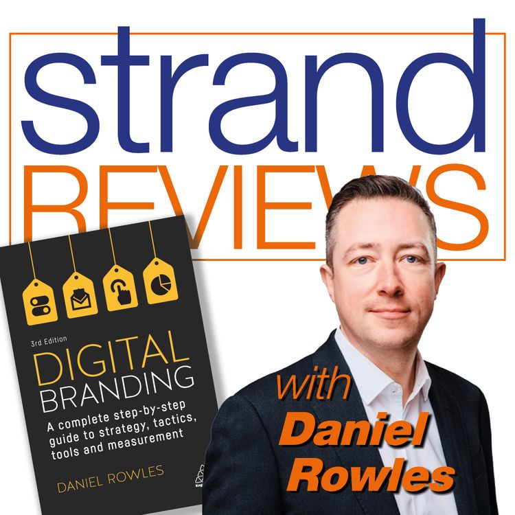 cover art for Digital Branding: A Complete Step-by-Step Guide to Strategy, Tactics, Tools and Measurement, with the author, Daniel Rowles