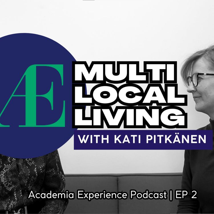 cover art for Academia Experience: Multi-Local Living with Kati Pitkänen | EP2