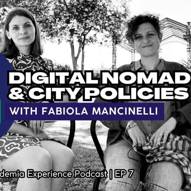 cover art for Academia Experience: Digital Nomads and City Policies with Fabiola Mancinelli | EP7