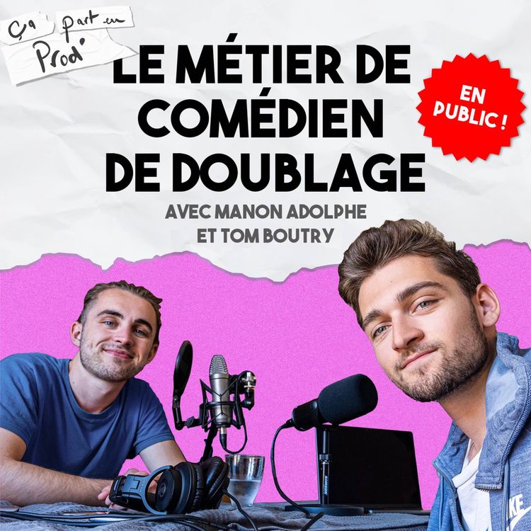 cover art for LE MÉTIER DE COMÉDIEN DE DOUBLAGE - avec Manon Adolphe et Tom Boutry