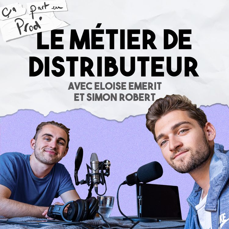 cover art for LE MÉTIER DE DISTRIBUTEUR - avec Éloïse Emerit et Simon Robert