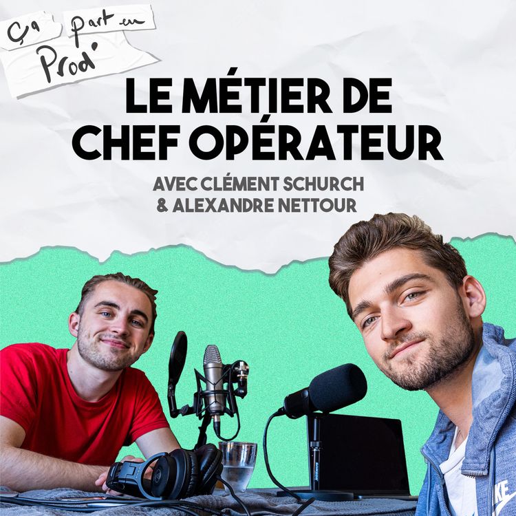 cover art for LE MÉTIER DE CHEF OPÉRATEUR - avec Clément Schürch et Alexandre Nettour