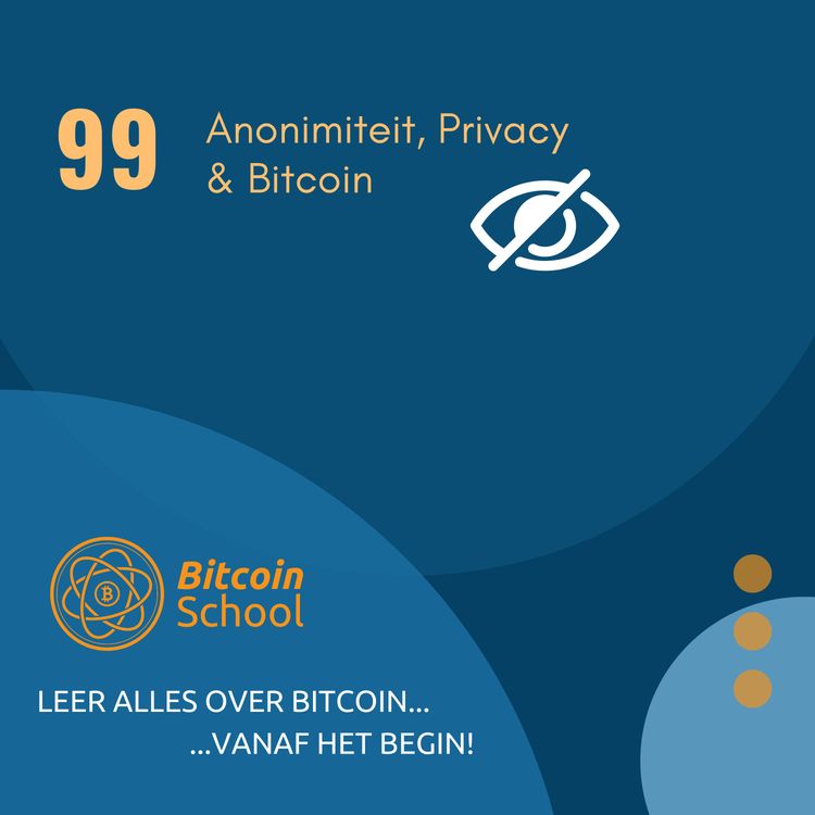 cover art for Les 99 - Bitcoin, Anonimiteit en het Belang van Privacy 