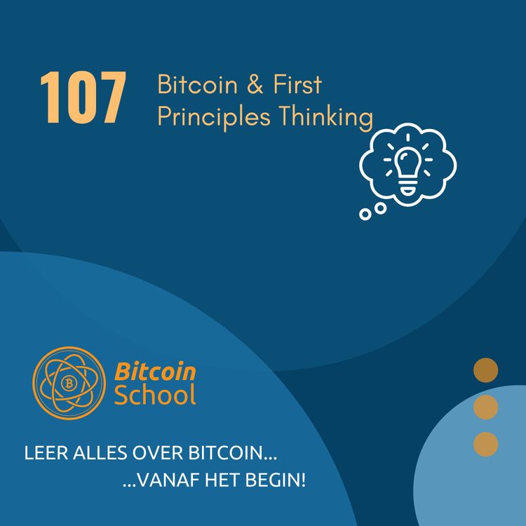 cover art for Les 107 - Nieuwe manier van denken! First Priciples thinking & Bitcoin