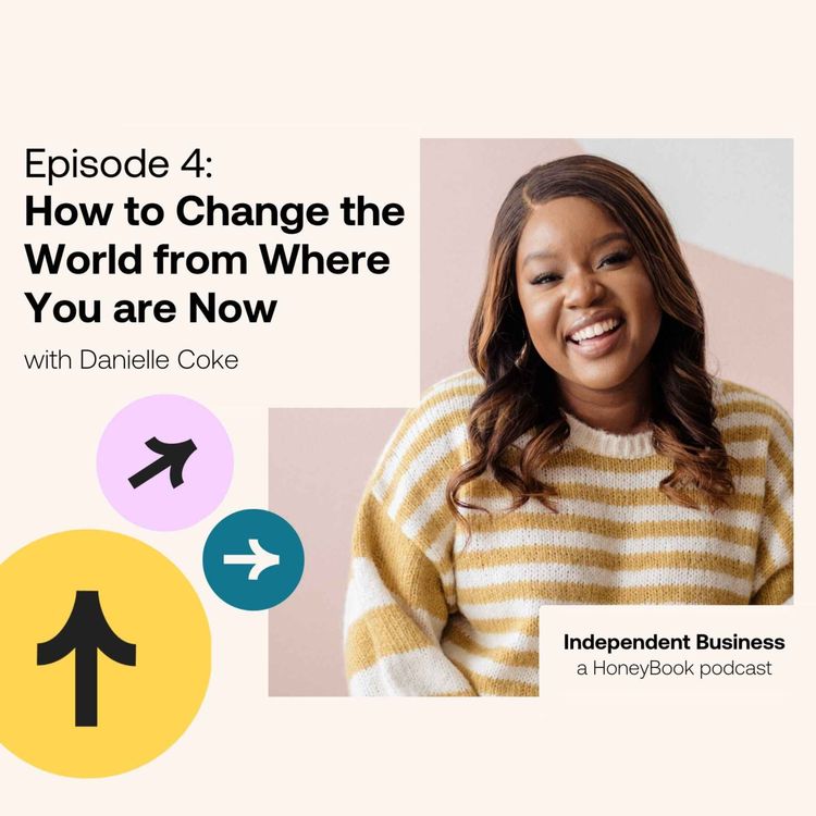 cover art for 4: How to Change the World from Where You are Now with Danielle Coke