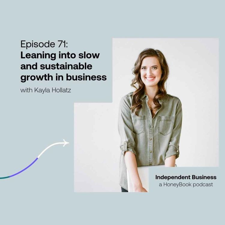 cover art for 71: Leaning into slow and sustainable growth in business with Kayla Hollatz