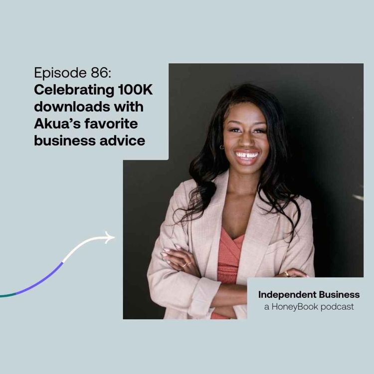 cover art for 86: Celebrating 100K downloads with Akua’s favorite business advice