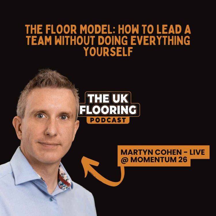 cover art for The FLOOR Model: How to Lead a Team Without Doing Everything Yourself - Martyn Cohen