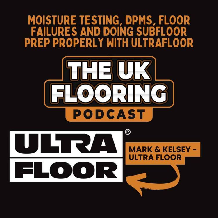 cover art for Moisture Testing, DPMs, Floor Failures and Doing Subfloor Prep Properly with UltraFloor