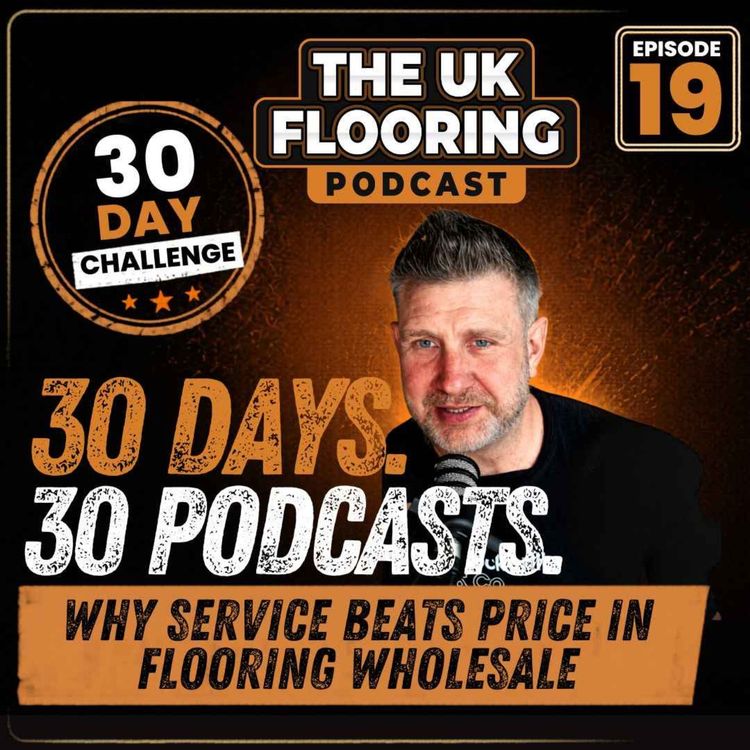 cover art for 30 in 30 - Episode 19 - Why Service Beats Price in Flooring Wholesale - Luke Crooks