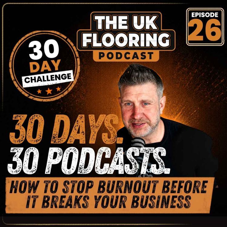 cover art for 30 in 30 - Episode 26 - How to Stop Burnout Before It Breaks Your Business