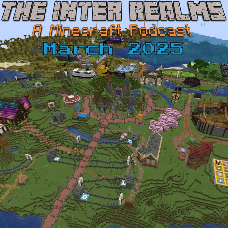 cover art for Begun, The Chaos War Has! March 2025 Recap | The Inter Realms - A Minecraft Podcast