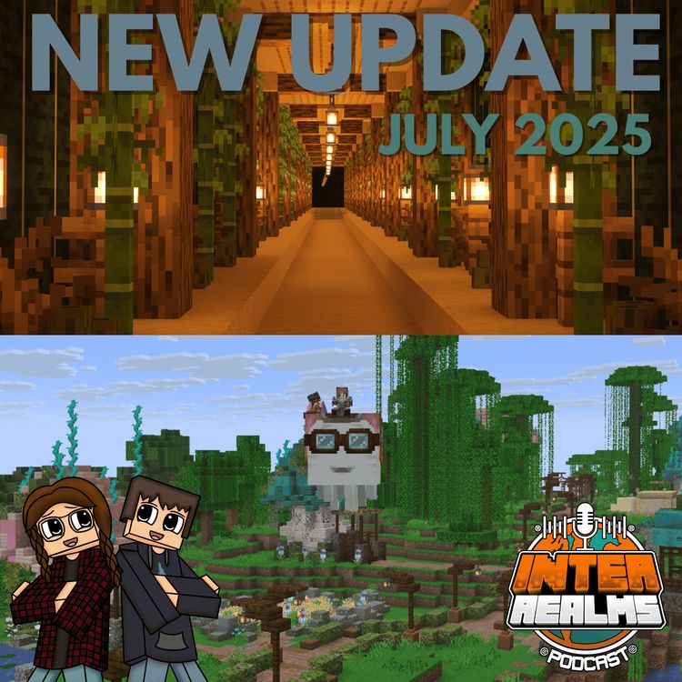 cover art for New Minecraft Version, Who Dis? - July 2025 Recap | The Inter Realms - A Minecraft Podcast