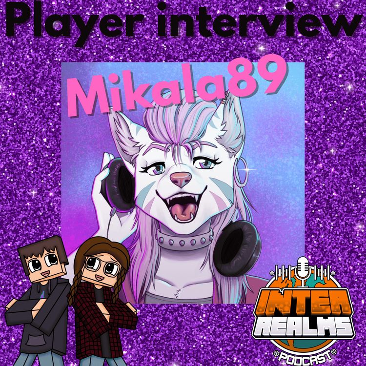 cover art for Meet the Players - Mikala89 | The Inter Realms - A Minecraft Podcast