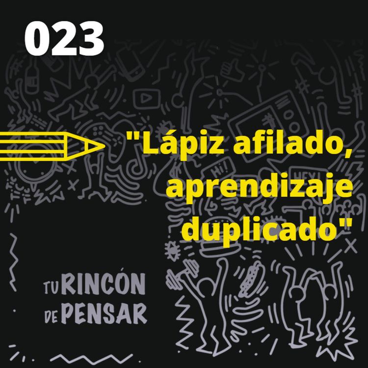 cover art for Episodio 23 - Lápiz afilado, aprendizaje duplicado