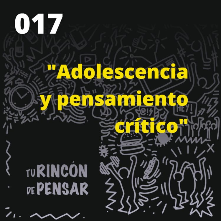 cover art for Episodio 17 - Adolescencia y pensamiento crítico