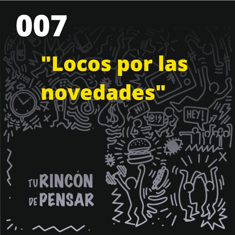 cover art for Episodio 7 - Locos por las novedades