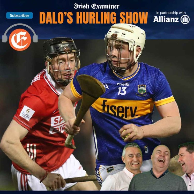 cover art for Dalo's Hurling Show: Tipp plusses, naive Cork, Wexford stir, can Clare turn the tap? 
