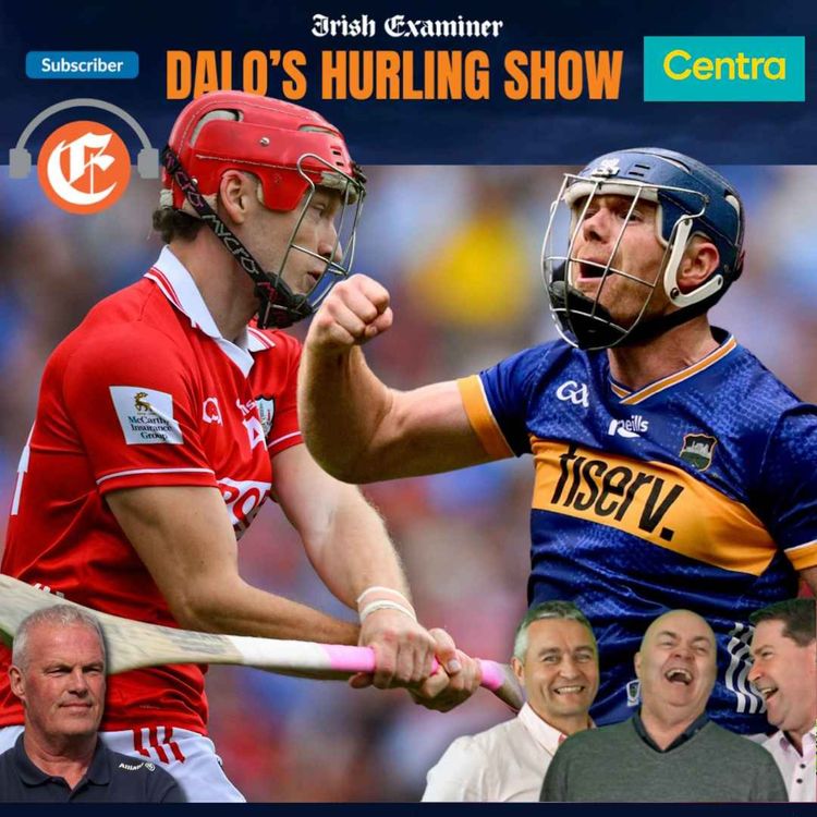 cover art for Dalo's  Hurling Show: Isn't it time Cork and Tipp started meeting like this? 
