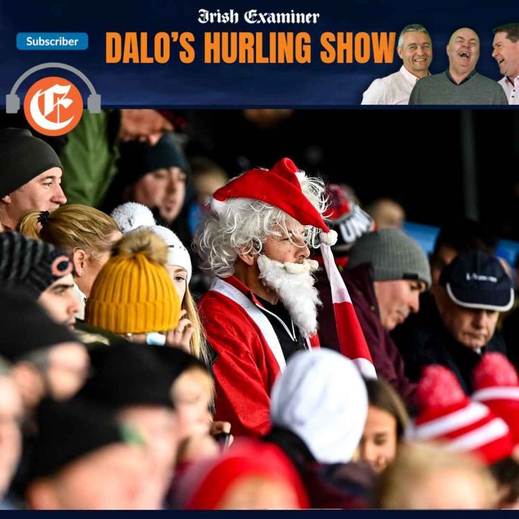 cover art for Dalo's Hurling Show: Not vintage semis but a right final in store. And what do the county managers want for Christmas?