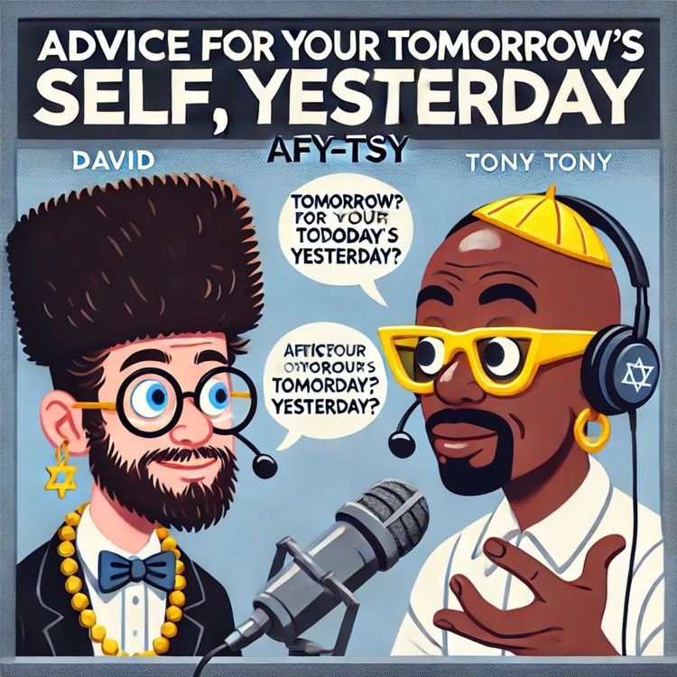 cover art for Advice For Your Tomorrow's Self Yesterday - November 5, 2024