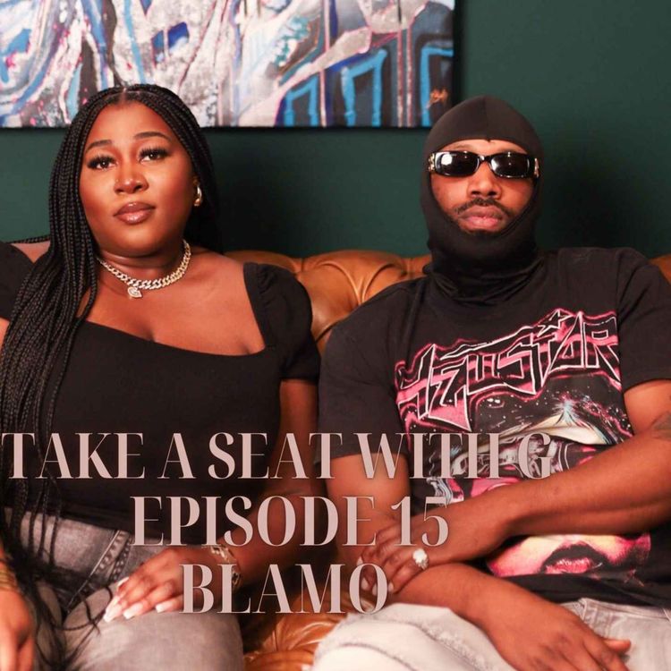 cover art for TAKE A SEAT WITH G - EPISODE 15 | INTERVIEW + ONE ARTIST ONE SONG WITH BLAMO