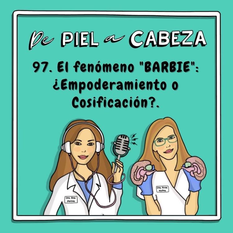 cover art for 97. El fenómeno "Barbie": ¿empoderamiento o cosificación?