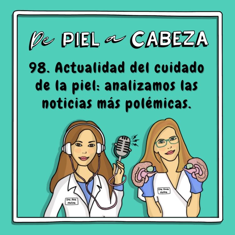 cover art for 98. Actualidad del cuidado de la piel: analizamos las noticias más polémicas del verano.