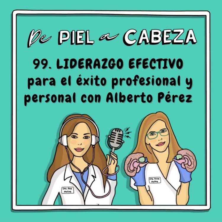 cover art for 99. LIDERAZGO EFECTIVO para el éxito profesional y personal con Alberto Pérez Díaz-Heredero.