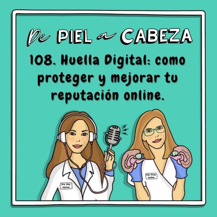 cover art for 108. HUELLA DIGITAL: cómo proteger y mejorar tu reputación online. 