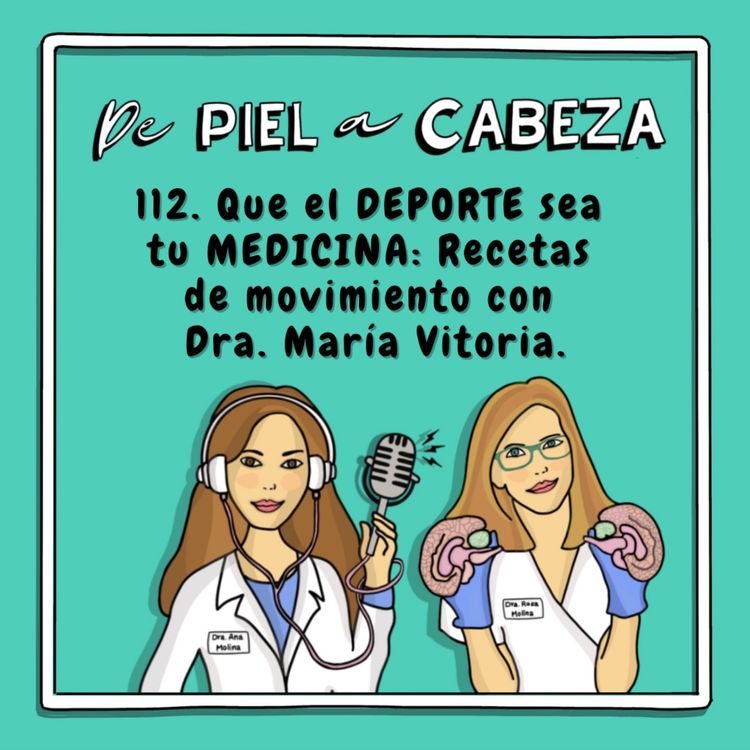 cover art for 112. Que el DEPORTE sea tu MEDICINA: Recetas de movimiento con la Traumatóloga María Vitoria.